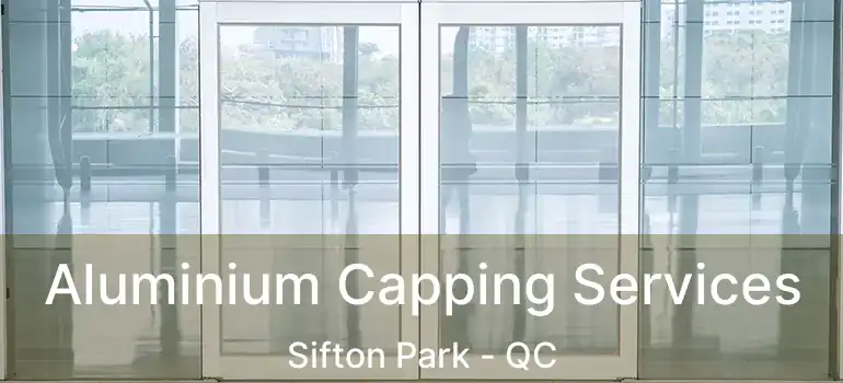  Aluminium Capping Services Sifton Park - QC