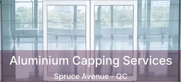  Aluminium Capping Services Spruce Avenue - QC