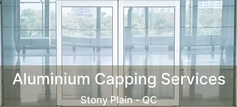  Aluminium Capping Services Stony Plain - QC