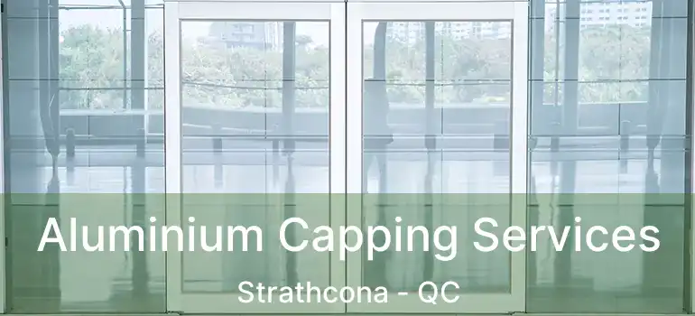  Aluminium Capping Services Strathcona - QC