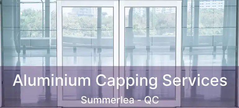  Aluminium Capping Services Summerlea - QC