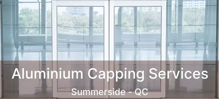  Aluminium Capping Services Summerside - QC