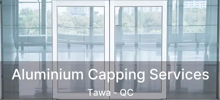  Aluminium Capping Services Tawa - QC