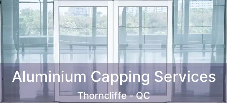  Aluminium Capping Services Thorncliffe - QC