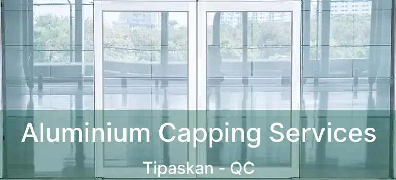  Aluminium Capping Services Tipaskan - QC