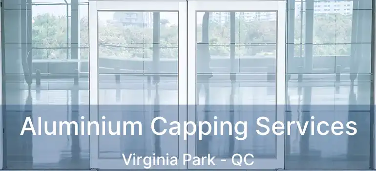  Aluminium Capping Services Virginia Park - QC