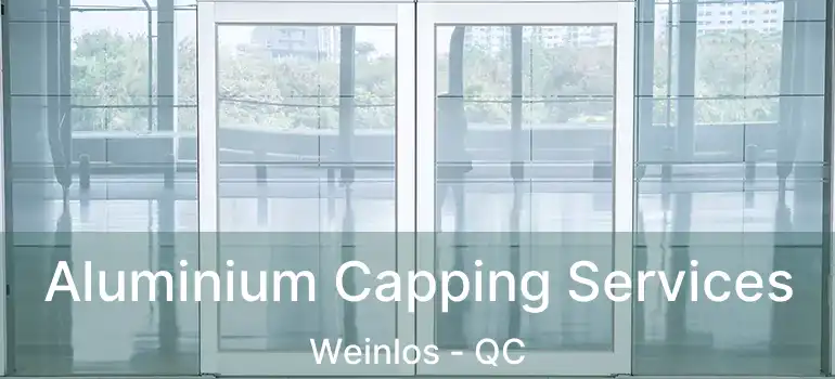  Aluminium Capping Services Weinlos - QC