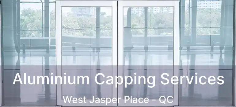  Aluminium Capping Services West Jasper Place - QC