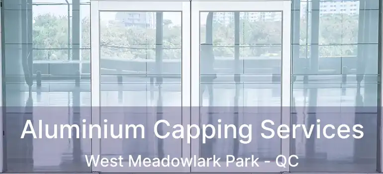  Aluminium Capping Services West Meadowlark Park - QC