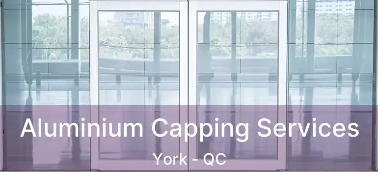  Aluminium Capping Services York - QC