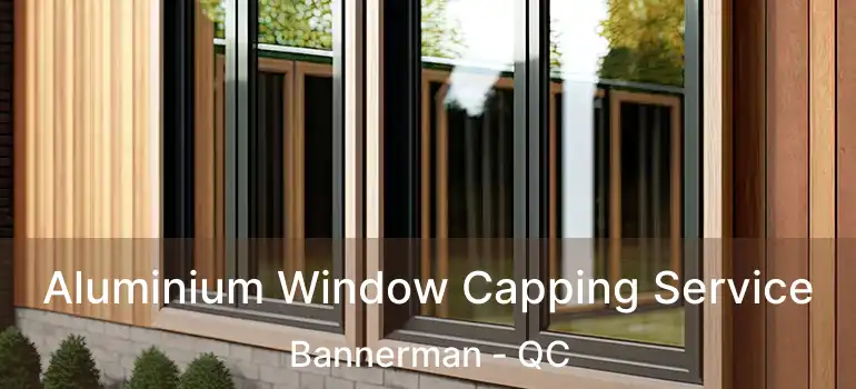  Aluminium Window Capping Service Bannerman - QC