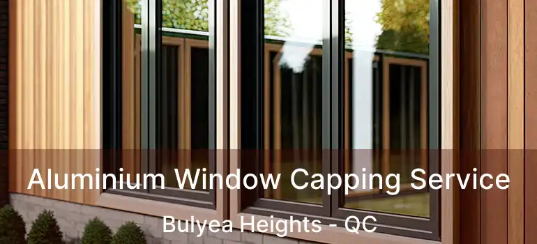  Aluminium Window Capping Service Bulyea Heights - QC