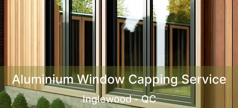  Aluminium Window Capping Service Inglewood - QC