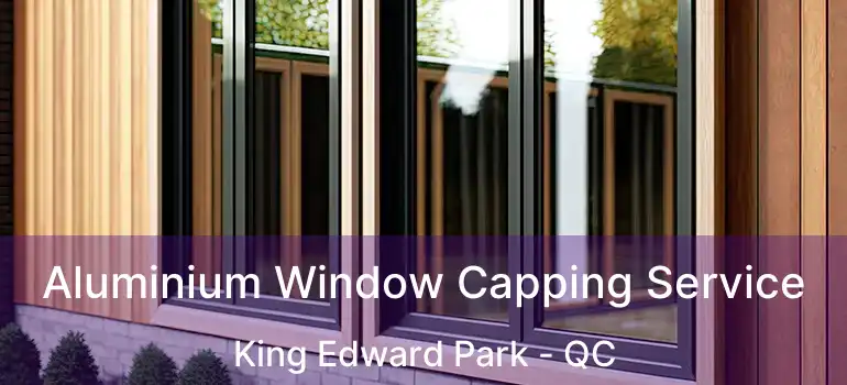  Aluminium Window Capping Service King Edward Park - QC
