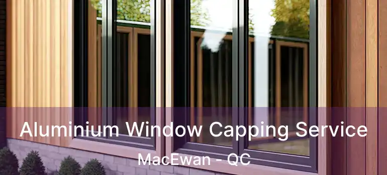  Aluminium Window Capping Service MacEwan - QC