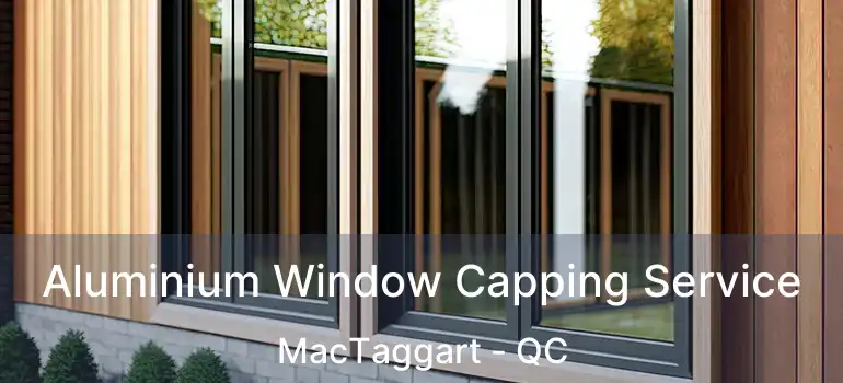  Aluminium Window Capping Service MacTaggart - QC