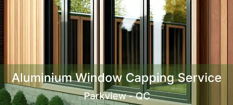  Aluminium Window Capping Service Parkview - QC