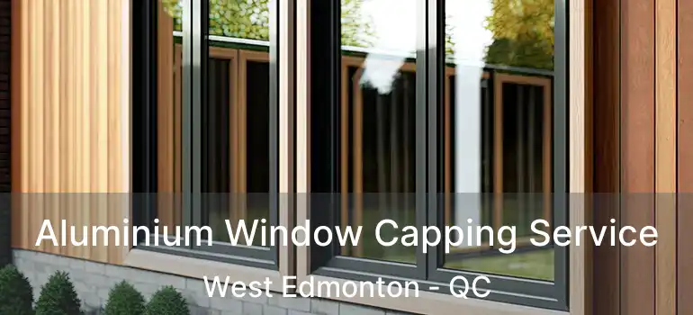  Aluminium Window Capping Service West Edmonton - QC