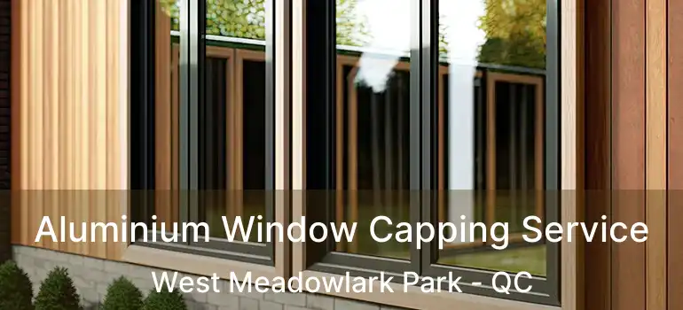  Aluminium Window Capping Service West Meadowlark Park - QC