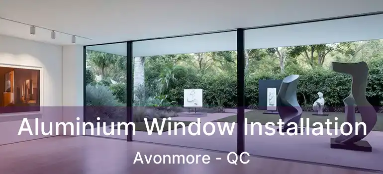  Aluminium Window Installation Avonmore - QC