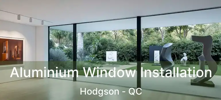  Aluminium Window Installation Hodgson - QC
