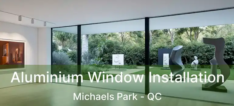  Aluminium Window Installation Michaels Park - QC