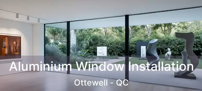  Aluminium Window Installation Ottewell - QC