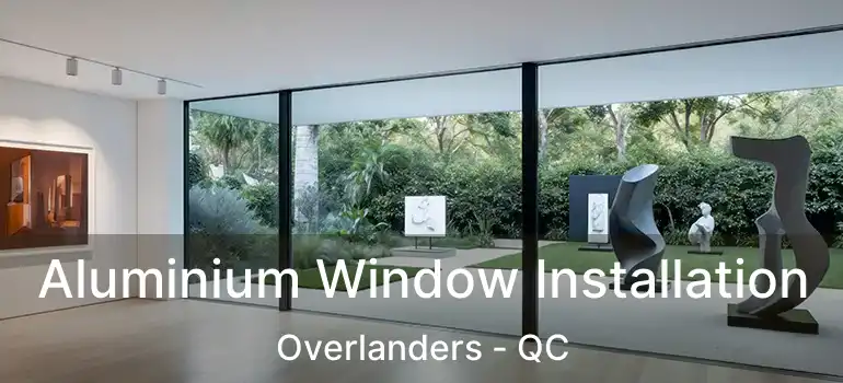  Aluminium Window Installation Overlanders - QC