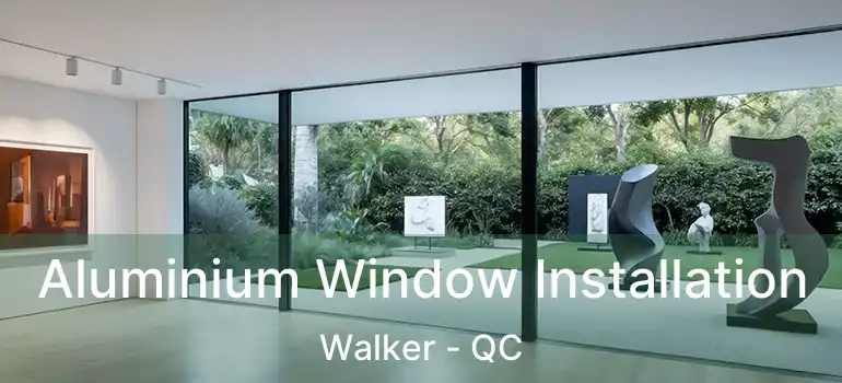  Aluminium Window Installation Walker - QC