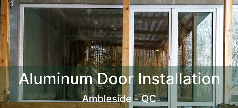  Aluminum Door Installation Ambleside - QC