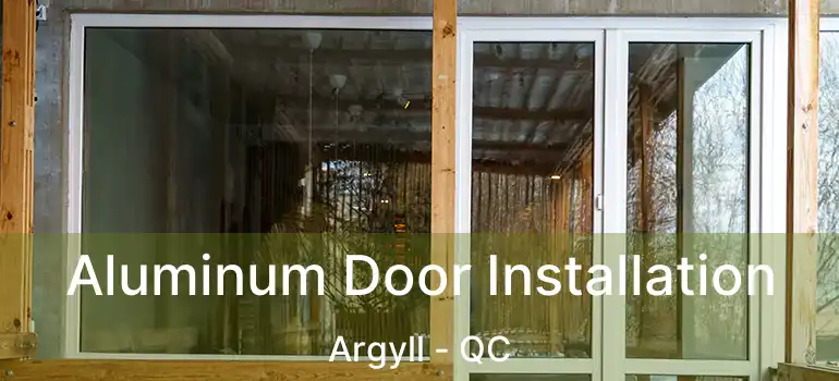  Aluminum Door Installation Argyll - QC