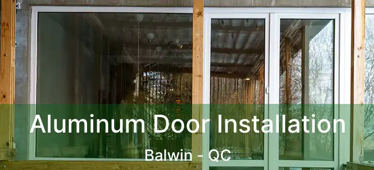  Aluminum Door Installation Balwin - QC