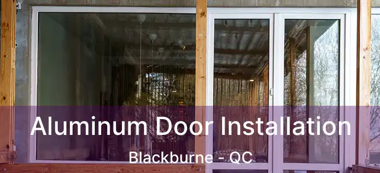 Aluminum Door Installation Blackburne - QC