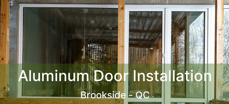  Aluminum Door Installation Brookside - QC