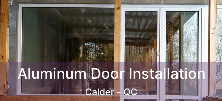  Aluminum Door Installation Calder - QC