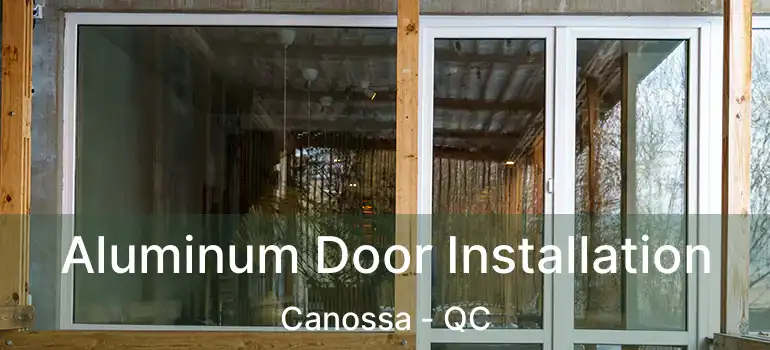  Aluminum Door Installation Canossa - QC