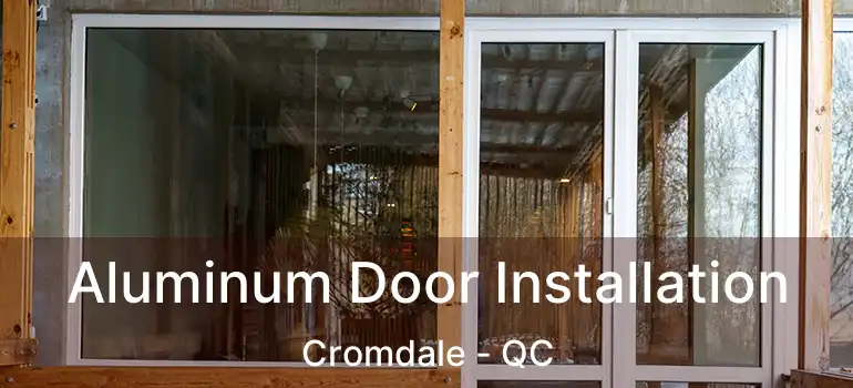  Aluminum Door Installation Cromdale - QC