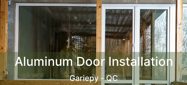  Aluminum Door Installation Gariepy - QC