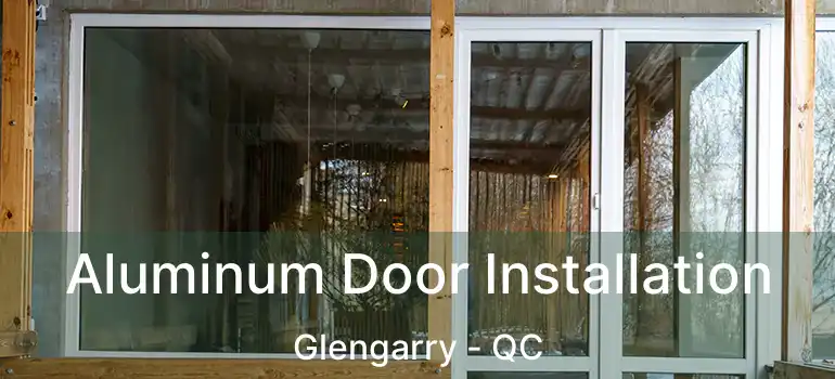 Aluminum Door Installation Glengarry - QC