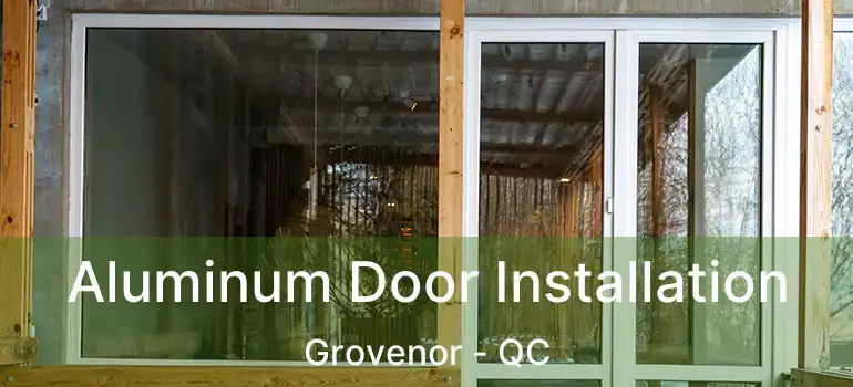  Aluminum Door Installation Grovenor - QC