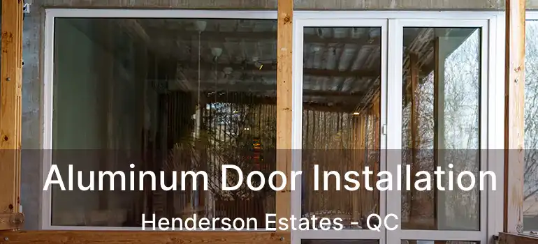  Aluminum Door Installation Henderson Estates - QC