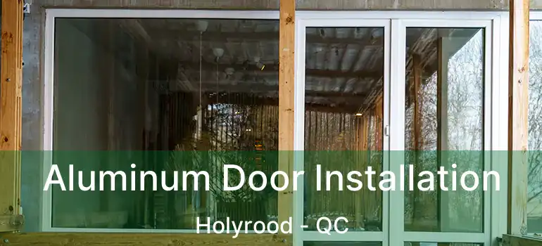  Aluminum Door Installation Holyrood - QC
