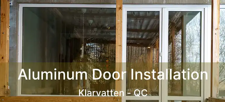  Aluminum Door Installation Klarvatten - QC