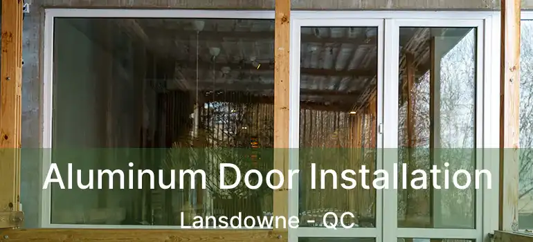  Aluminum Door Installation Lansdowne - QC