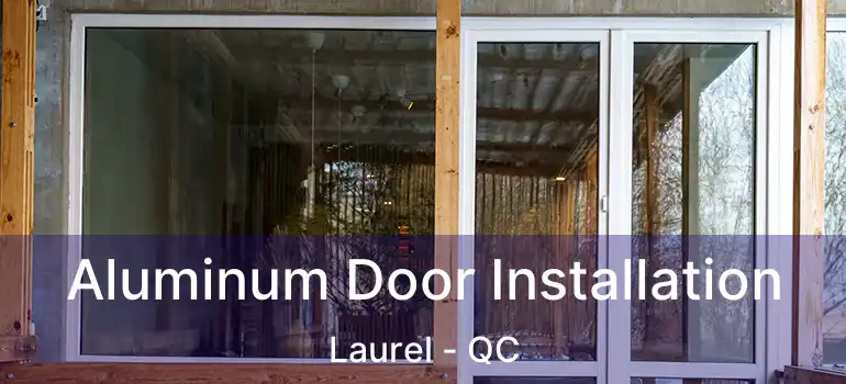  Aluminum Door Installation Laurel - QC