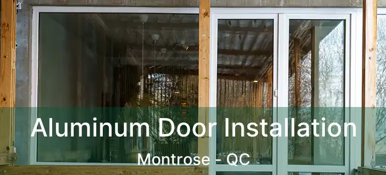  Aluminum Door Installation Montrose - QC