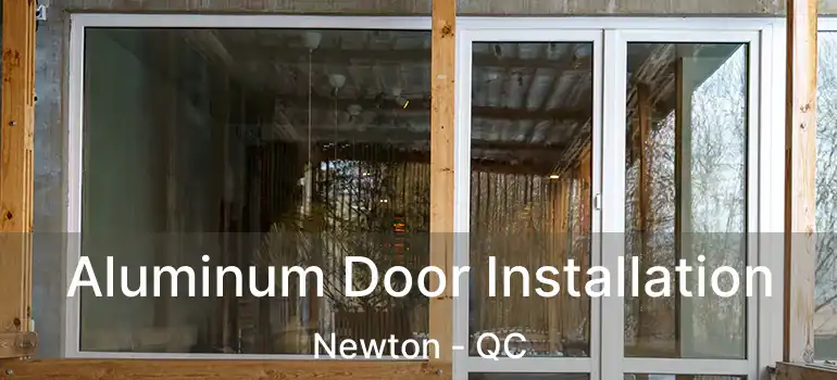  Aluminum Door Installation Newton - QC