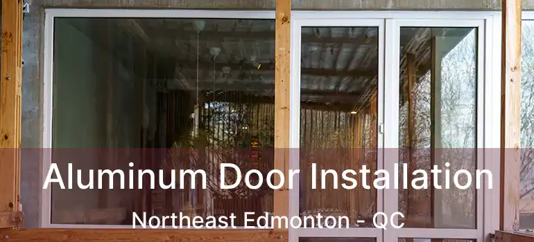  Aluminum Door Installation Northeast Edmonton - QC