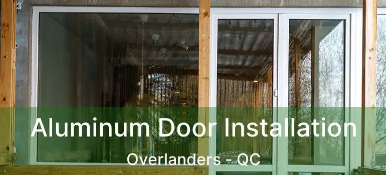  Aluminum Door Installation Overlanders - QC