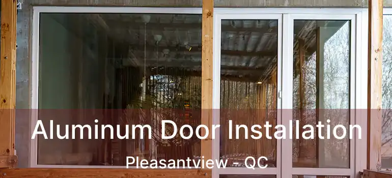  Aluminum Door Installation Pleasantview - QC